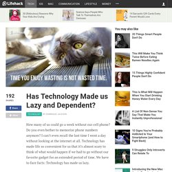 has-technology-made-lazy-and-dependent