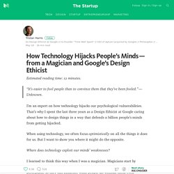 How Technology Hijacks People’s Minds — from a Magician and Google’s Design Ethicist — The Startup