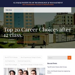 Top 20 Career Choices after 12 class. – GL Bajaj Institute of Technology & Management