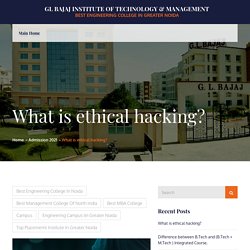 What is ethical hacking? – GL Bajaj Institute of Technology & Management