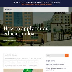 How to apply for an education loan. – GL Bajaj Institute of Technology & Management