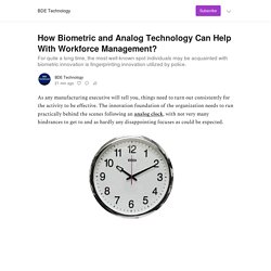 How Biometric and Analog Technology Can Help With Workforce Management? - by BDE Technology - BDE Technology
