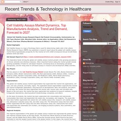 Recent Trends & Technology in Healthcare: Cell Viability Assays Market Dynamics, Top Manufacturers Analysis, Trend and Demand, Forecast to 2027