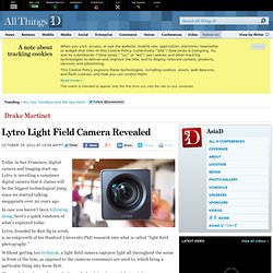 Lytro Reveals Digital Light Field Camera With New Focus Technology - Drake Martinet - AsiaD