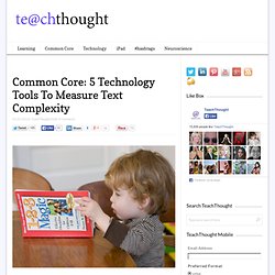 Common Core: 5 Technology Tools To Measure Text Complexity