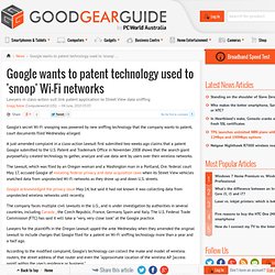 Google wants to patent technology used to 'snoop' Wi-Fi networks - wi-fi, security, privacy, networking, Google