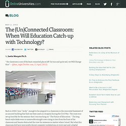 The(Un)Connected Classroom: When Will Education Catch-up with Technology?