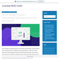 UI UX Design Course – Technology Opening Doors Into the Future – Learning Skills Guide