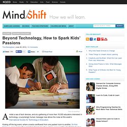 Beyond Technology, How to Spark Kids’ Passions