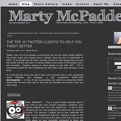 The Top 10 Twitter Clients To Help You Tweet Better - Blog - Marty McPadden