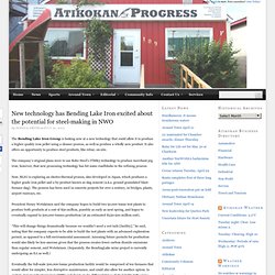 New technology has Bending Lake Iron excited about the potential for steel-making in NWO - Atikokan Progress and Printing