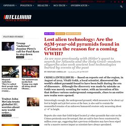 Lost alien technology: Are the 65M-year-old pyramids found in Crimea the reason for a coming WWIII? » Intellihub