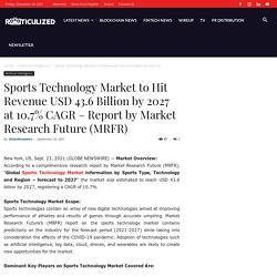 Sports Technology Market to Hit Revenue USD 43.6 Billion by 2027 at 10.7% CAGR – Report by Market Research Future (MRFR)