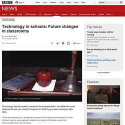 Technology in schools: Future changes in classrooms