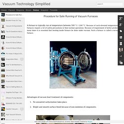 Vacuum Technology Simplified: Procedure for Safe Running of Vacuum Furnaces