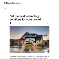 Get the best technology solutions for your home!