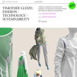 Timothée Gleize: Fashion + technology = sustainability - 1 Granary