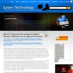 Bloom’s Taxonomy Re-imagine & Digital Blooms: different ways to approach learning
