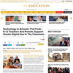 Technology In Schools: Poll Finds K-12 Teachers And Parents Support Greater Digital Use In The Classroom