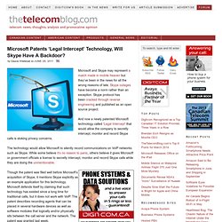 Microsoft Patents 'Legal Intercept' Technology, Will Skype Have A Backdoor? — TheTelecomBlog.com