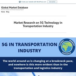 Market Research on 5G Technology in Transportation Industry – Global Market Database