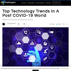 Top Technology Trends In A Post COVID-19 World