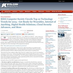 IEEE Computer Society Unveils Top 10 Technology Trends for 2015 - Get Ready for Wearables, Internet of Anything, Digital Health Solutions, Cloud Security Advances, and More
