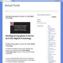 Mutual Funds: Sterling Group plans to invest in I-Life Digital Technologystock/share investment,NSE,BSE,Mutual funds