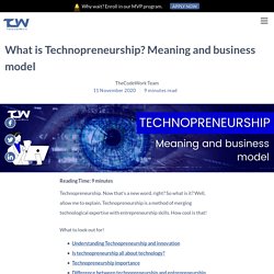 What is Technopreneurship? Meaning and business model – TheCodeWork