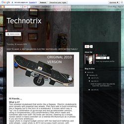 Technotrix: HOW TO MAKE A SELF BALANCING ELECTRIC SKATEBOARD (WITH INSTRUCTABLE)?