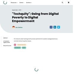 *"Techquity": Going from Digital Poverty to Digital Empowerment - ASCD