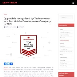 Quytech is recognized by Techreviewer as a Top Mobile Development Company in 2021