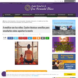 A meditar con tus niños. Cuatro técnicas sencillas para enseñarles cómo aquietar la mente