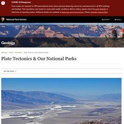 Plate Tectonics & Our National Parks - Geology