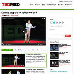 Can we stop the imaginectomies? TEDMED