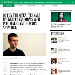 Out in the Open: Teenage Hacker Transforms Web Into One Giant Bitcoin Network