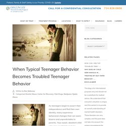When Typical Teenager Behavior Becomes Troubled Teenager Behavior