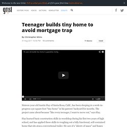 Teenager builds tiny home to avoid mortgage trap