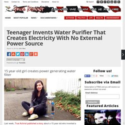 Teenager Invents Water Purifier That Creates Electricity With No External Pow...