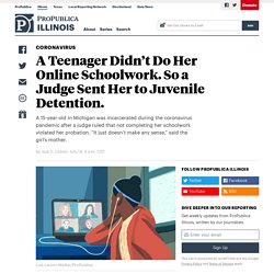 A Teenager Didn’t Do Her Online Schoolwork. So a Judge Sent Her to Juvenile Detention.