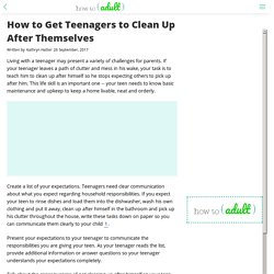 How to Get Teenagers to Clean Up After Themselves