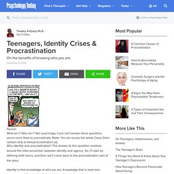 Teenagers, Identity Crises & Procrastination