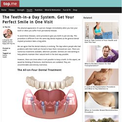 The Teeth-in-a Day System. Get Your Perfect Smile in One Visit - Top.me