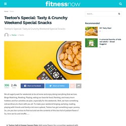 Teetoo's Special: Tasty & Crunchy Weekend Special Snacks