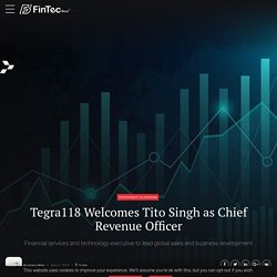 Tegra118 Welcomes Tito Singh As Chief Revenue Officer