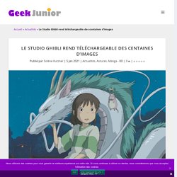 Le Studio Ghibli rend téléchargeable des centaines d'images