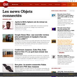 Tout savoir sur Objets connectés en français: tests, téléchargement, vidéos, photos, blogs, actualités, dépannage et astuces pour Objets connectés