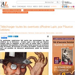 Télécharger toutes les aventures d'Arsène Lupin, par Maurice Leblanc
