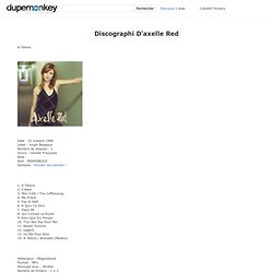 Discographi D'axelle Red - Télécharger vos films, séries, ebooks, musiques, logiciels et jeux sur megaupload fileserve et hotfile