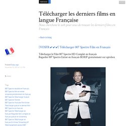 [VOSFR ✔ ✔ ✔] Télécharger 007 Spectre Film en Français - Télécharger les derniers films en langue Française